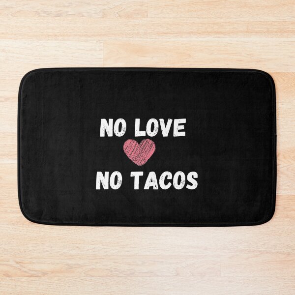 Item preview, No love no tacos designed and sold by rupalidharapat.