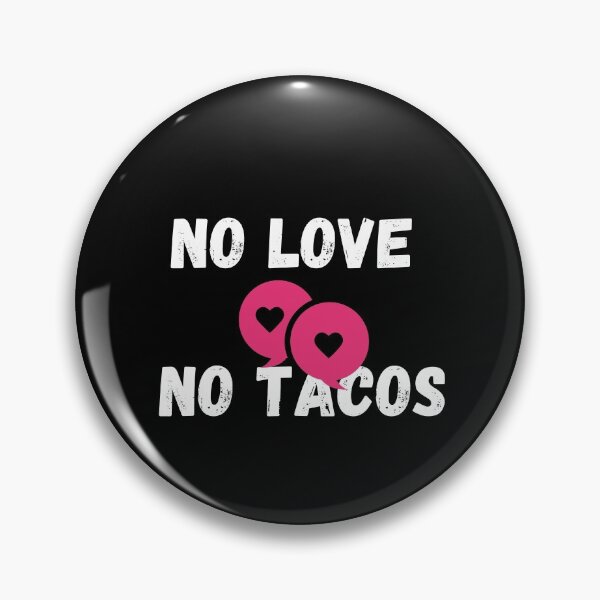 Item preview, No love no tacos 2 designed and sold by rupalidharapat.