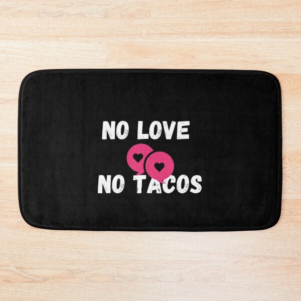 Item preview, No love no tacos 2 designed and sold by rupalidharapat.