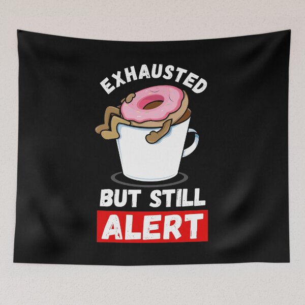 Item preview, Exhausted But Still Alert | Morning Humor | Funny Parenting designed and sold by 4wordsmovement.