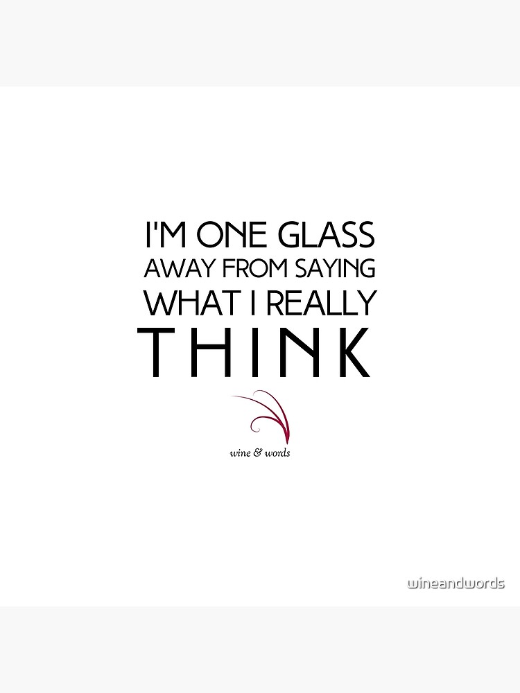 I'm One Glass Away Wine Glass