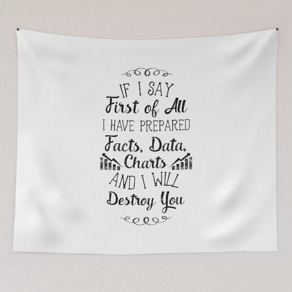 Item preview, If I Say First of All I Have Prepared Facts, Data, Charts and I Will Destroy You T-Shirt designed and sold by ZANKELLO.
