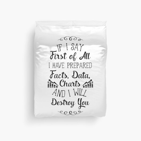 Item preview, If I Say First of All I Have Prepared Facts, Data, Charts and I Will Destroy You T-Shirt designed and sold by ZANKELLO.