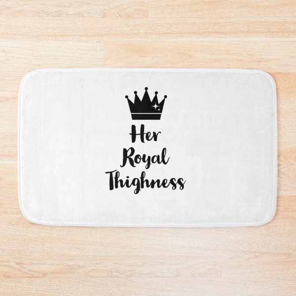 Item preview, Her Royal Thighness designed and sold by Dailyartsie.