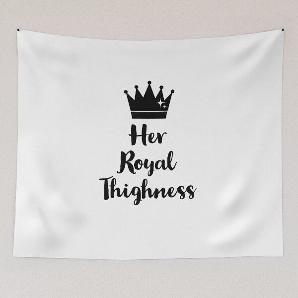 Item preview, Her Royal Thighness designed and sold by Dailyartsie.