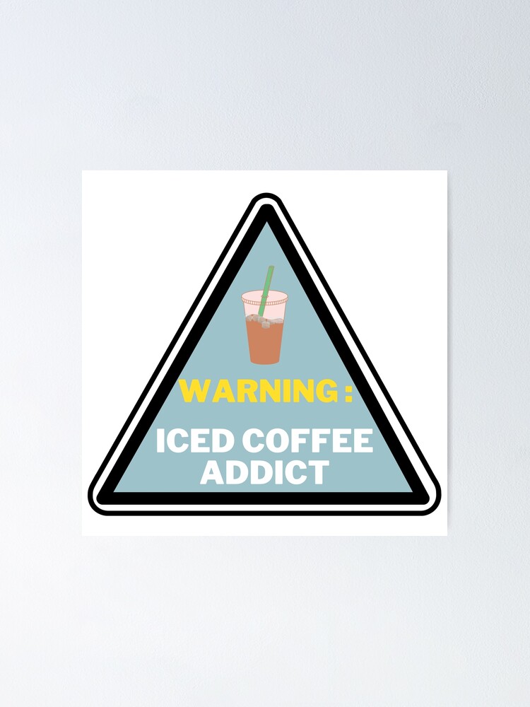"Aesthetic Warning Sign Iced Coffee Addict " Poster for Sale by DesignStory Redbubble
