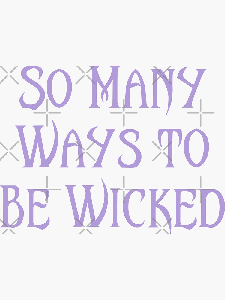 So Many Ways to Be Wicked by 1923mainstreet