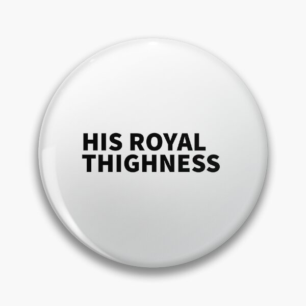 Item preview, His Royal Thighness designed and sold by Dailyartsie.