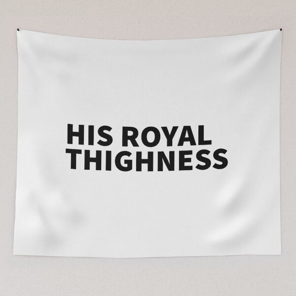 Item preview, His Royal Thighness designed and sold by Dailyartsie.
