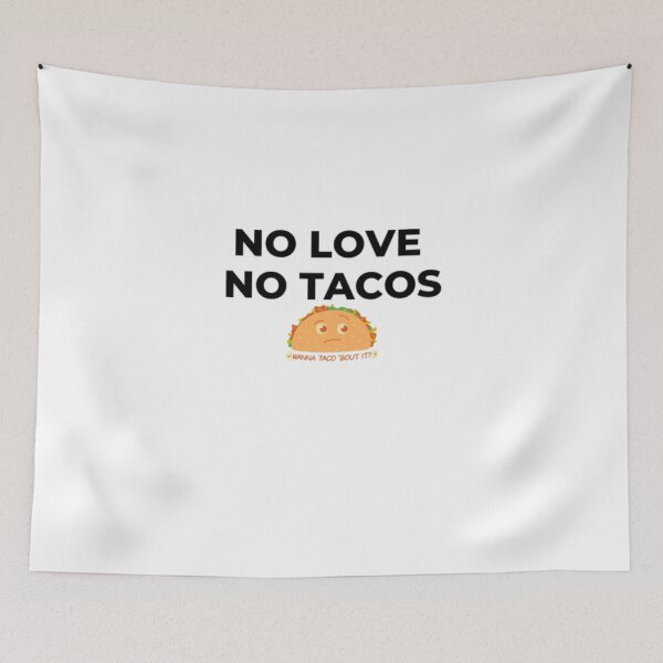 Item preview, No Love No Tacos, Impresionante designed and sold by Just Smile.