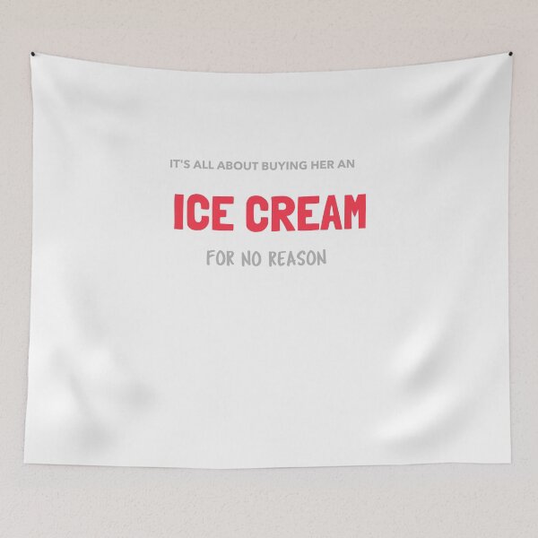 Item preview, You don't need a reason to buy her an ice cream, stupid! designed and sold by malkhteb.