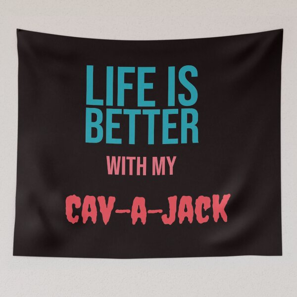 Item preview, Life is better with my Cav-a-Jack designed and sold by amrmab.