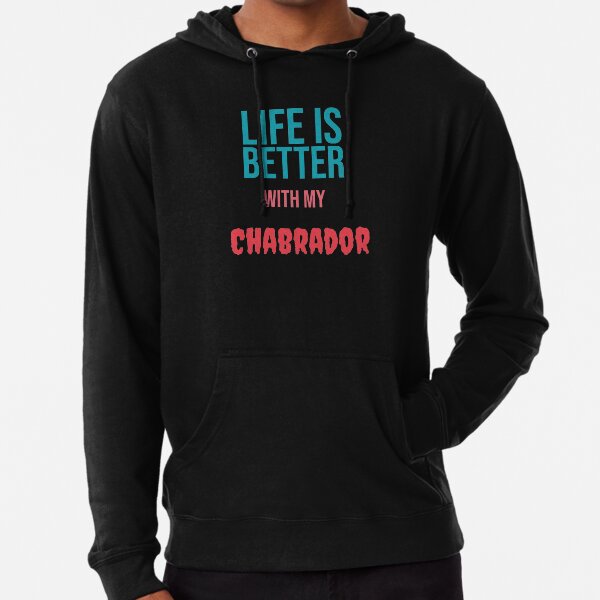 Life is better with my Chabrador Lightweight Hoodie