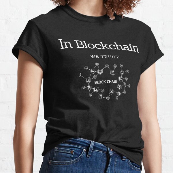 In Blockchain - We Trust Classic T-Shirt