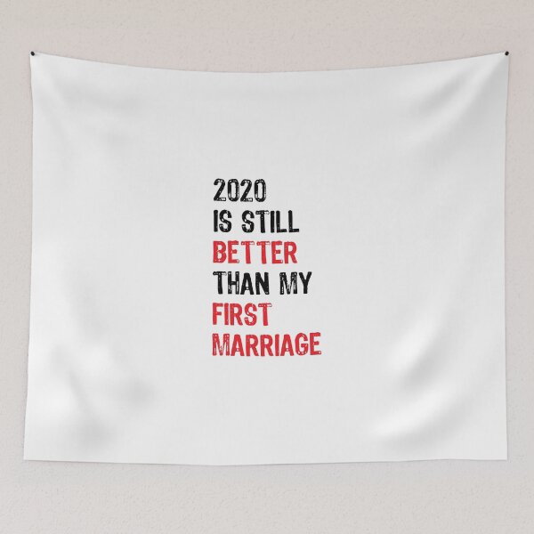 Item preview, 2020 Is Still Better Than My First Marriage designed and sold by clothesy7.