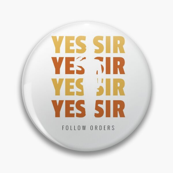 Item preview, Follow Orders, Yes Sir designed and sold by JohnnyTaco.