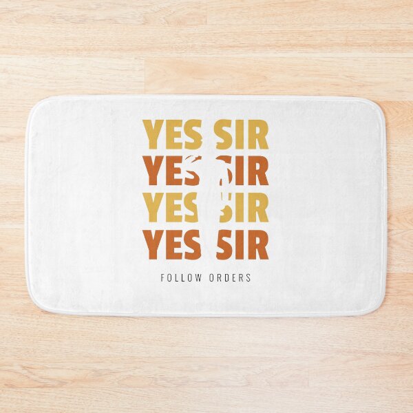 Item preview, Follow Orders, Yes Sir designed and sold by JohnnyTaco.