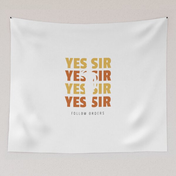 Item preview, Follow Orders, Yes Sir designed and sold by JohnnyTaco.