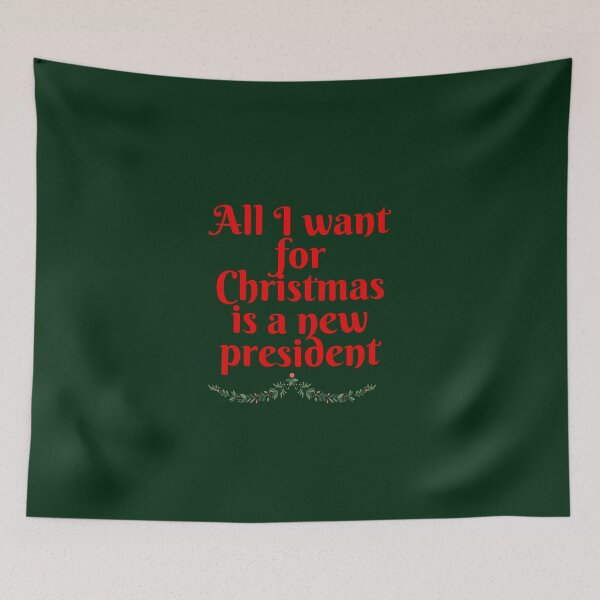 Item preview, All I Want For Christmas is a New President designed and sold by melbournegirl.