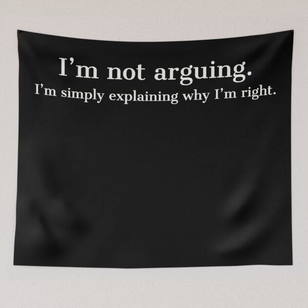 Item preview, I'm not Arguing, I'm simply explaining why I'm right. designed and sold by Rcasadesign.