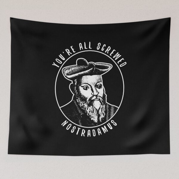 Item preview, Nostradamus Quote You’re All Screwed Dystopia  designed and sold by The Junto Shop.