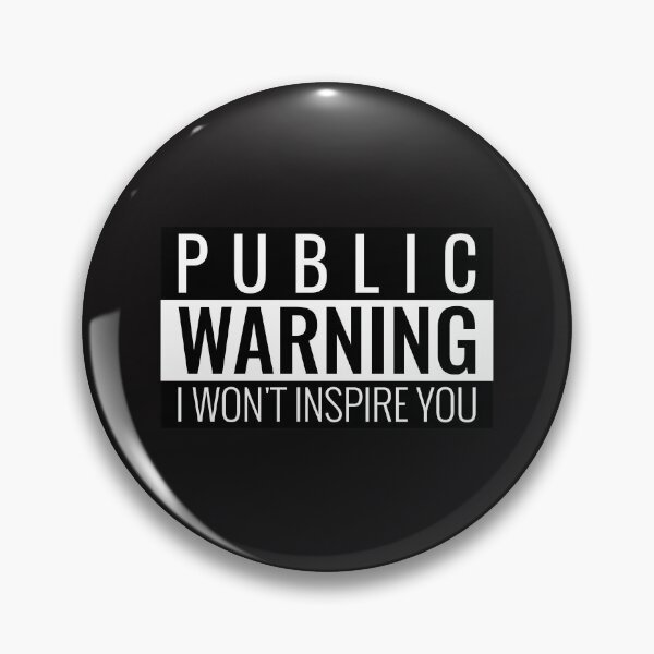 Item preview, Public Warning I Won't Inspire You designed and sold by Disabledland.