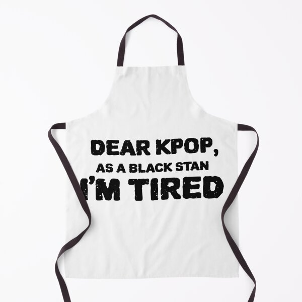 Item preview, Dear Kpop, As a Black Stan I'm Tired. designed and sold by Edenjodie.