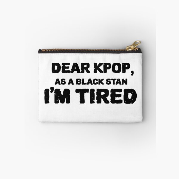 Item preview, Dear Kpop, As a Black Stan I'm Tired. designed and sold by Edenjodie.
