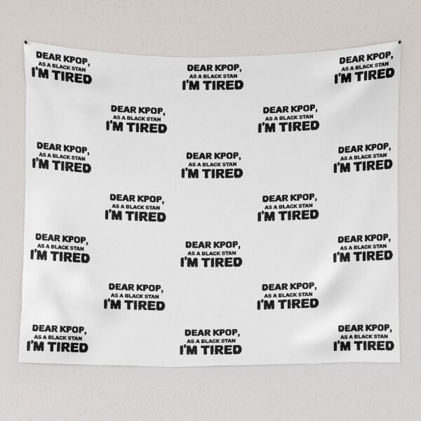 Item preview, Dear Kpop, As a Black Stan I'm Tired. designed and sold by Edenjodie.