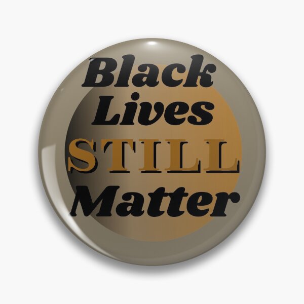 Item preview, Black Lives STILL Matter designed and sold by magicalbee76.