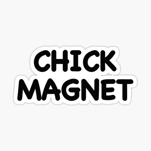 Chick Magnet - Chick Magnet - Sticker