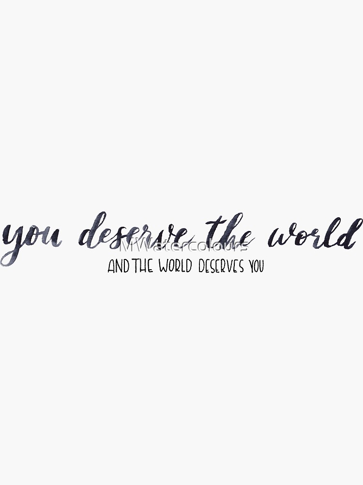 you deserve the world shirt