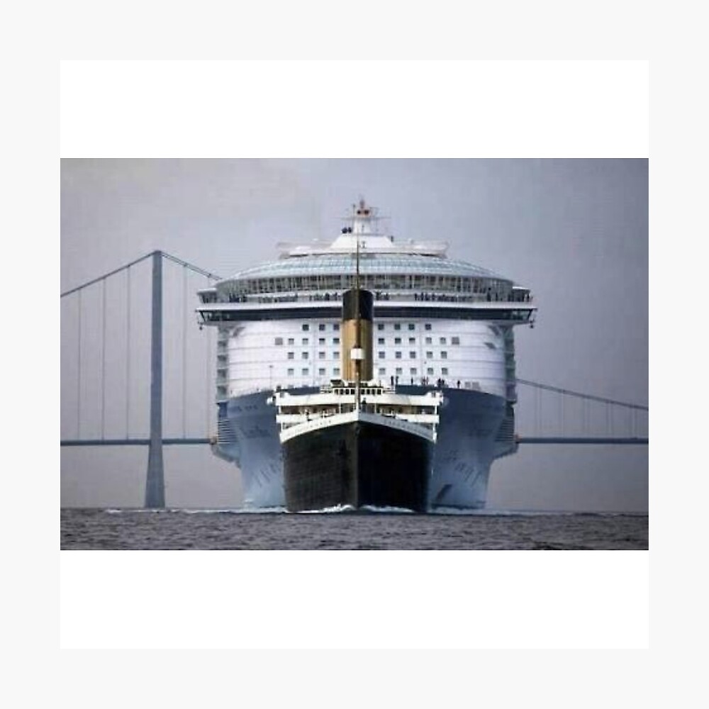 Titanic Comparé A Un Bateau De Croisiere Poster « Titanic comparé au bateau de croisière moderne », par JustRemix |  Redbubble