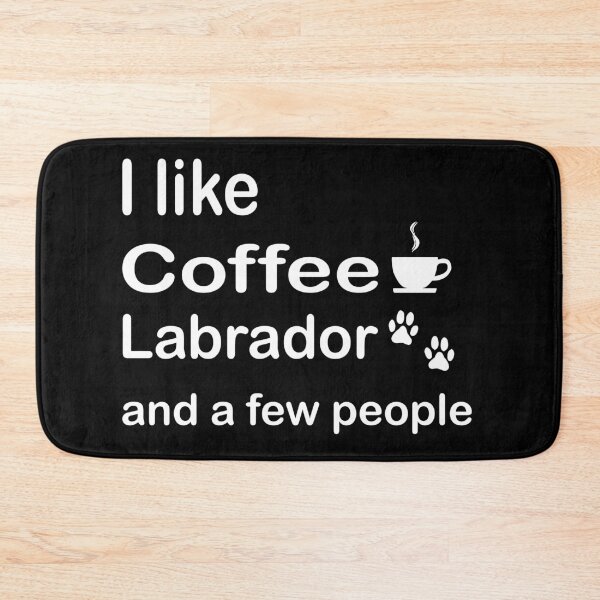 Item preview, I like coffee my labrado and maybe a few people quote t-shirt designed and sold by kikinafashion.