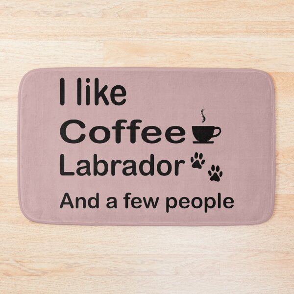 Item preview, I like coffee my labrado and maybe a few people quote t-shirt designed and sold by kikinafashion.