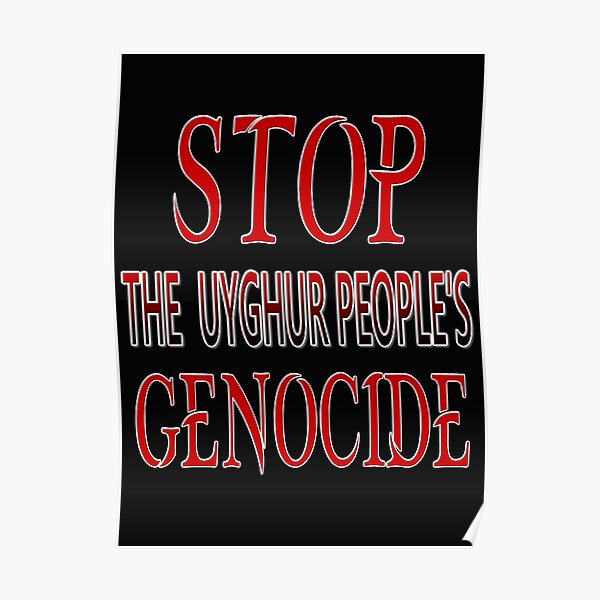 STOP THE UYGHUR PEOPLE'S GENOCIDE Poster