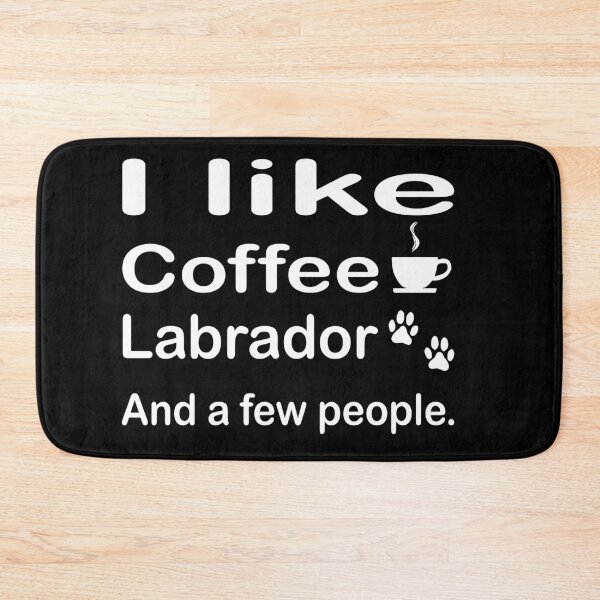 Item preview, I like coffee my labrado and maybe a few people quote t-shirt designed and sold by kikinafashion.