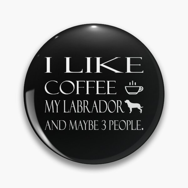 Item preview, I like coffee my labrado and maybe a few people quote t-shirt designed and sold by kikinafashion.
