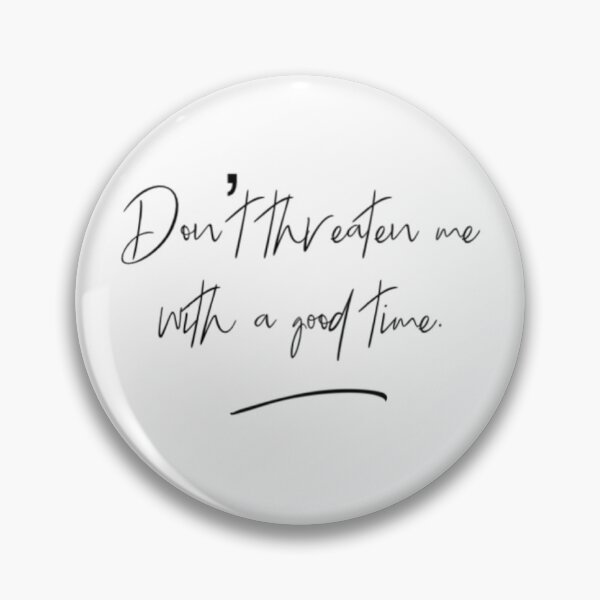 Item preview, Don’t threaten me with a good time  designed and sold by SerenityPax.