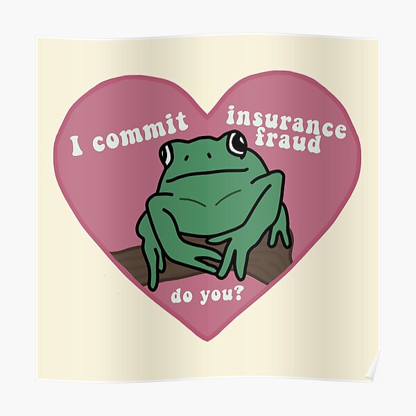 insurance fraud loving frog Poster