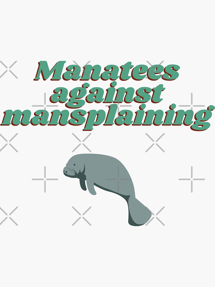 Thumbnail 3 of 3, Sticker, Manatees against mansplaining designed and sold by Quoteeble.