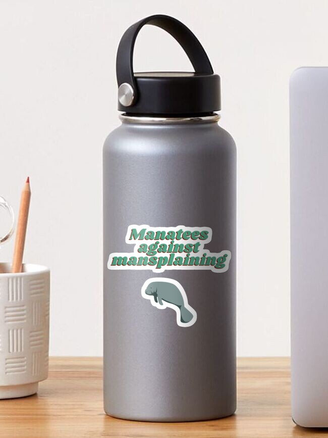 Thumbnail 1 of 3, Sticker, Manatees against mansplaining designed and sold by Quoteeble.