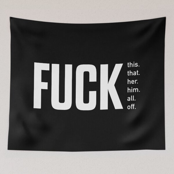 Item preview, Fuck this. Fuck that. Fuck her. Fuck him. Fuck all. Fuck off typography. designed and sold by lettersbysid.