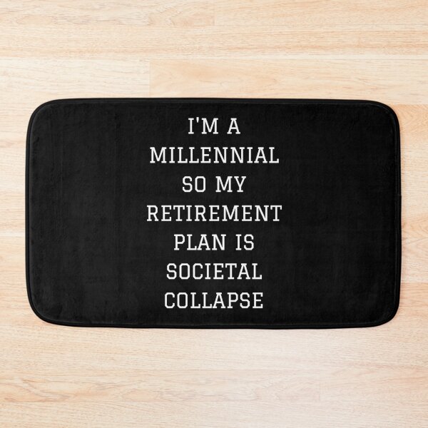 Item preview, I'm a millennial so my retirement plan is societal collapse (white text on black background) designed and sold by mind-illusions.