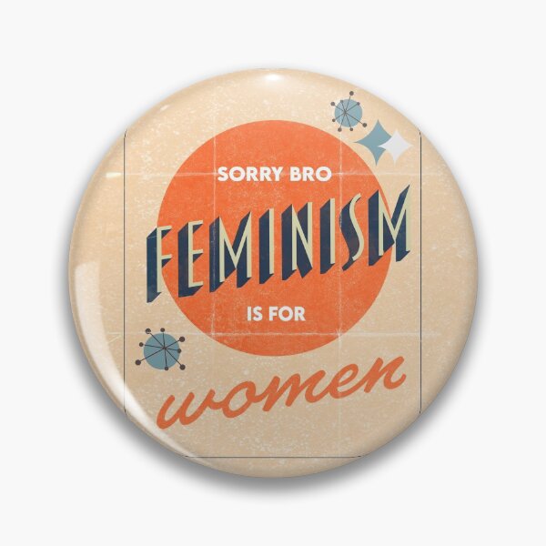 Item preview, "Sorry Bro, Feminism Is For Women" Distressed Retro Mid-Century Poster  designed and sold by XXRebellion.