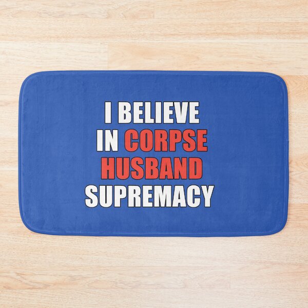 Item preview, I believe in corpse husband supremacy  designed and sold by Rajeev  Singh.