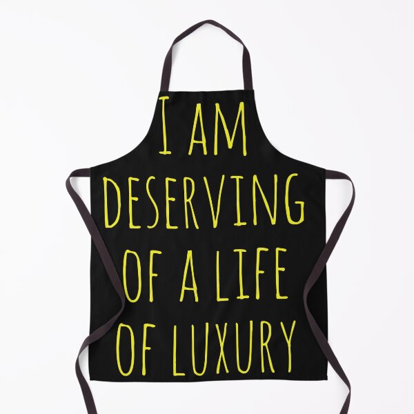 Item preview, I am deserving of a life of luxury designed and sold by DuchessPier.