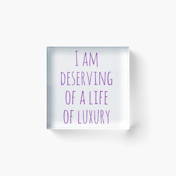 Item preview, I am deserving of a life of luxury  designed and sold by DuchessPier.