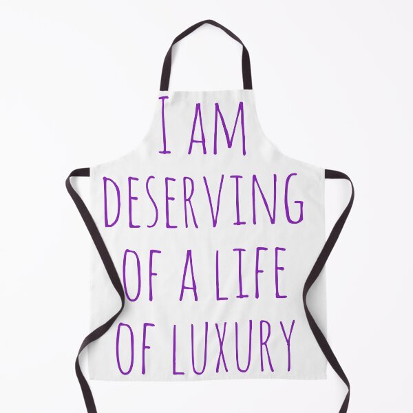 Item preview, I am deserving of a life of luxury designed and sold by DuchessPier.