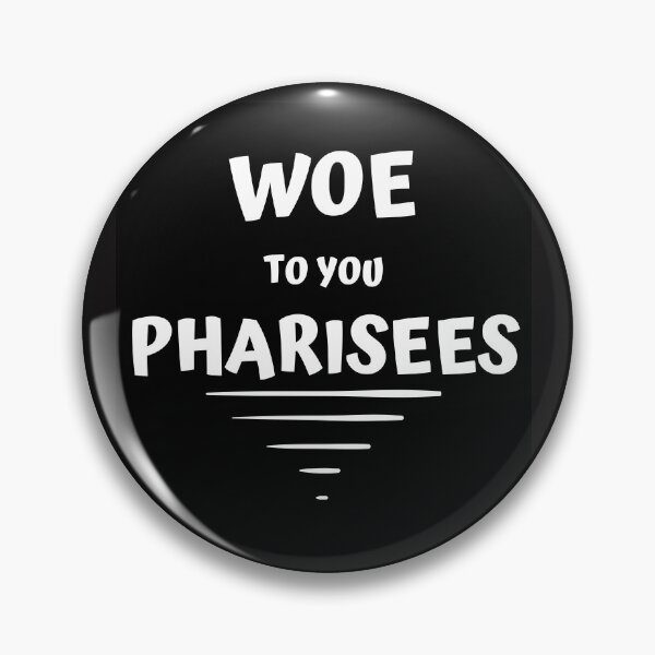 Item preview, WOE TO YOU PHARISEES designed and sold by jreiter57.